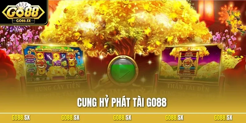 Cung Hỷ Phát Tài GO88 - Game Nổ Hũ Online Thu Tiền Đầy Túi