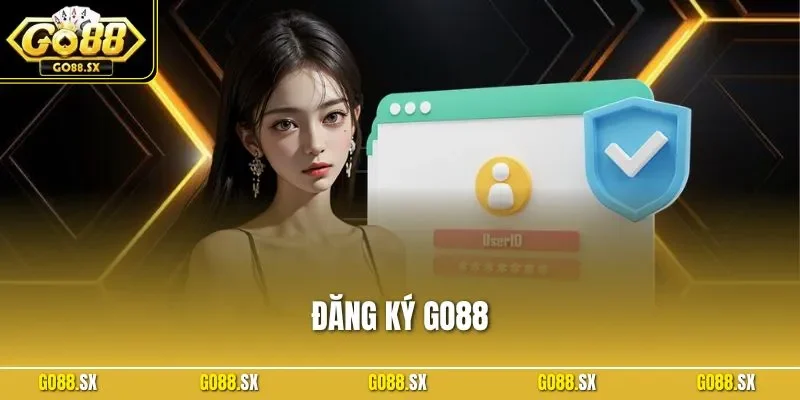 Đăng Ký GO88 | Điều Kiện, Cách Tạo ID Chuẩn Cho Người Mới