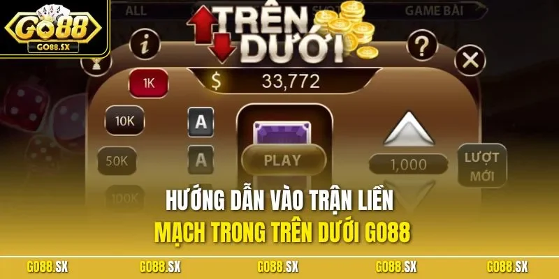 Hướng dẫn vào trận liền mạch trong trên dưới GO88